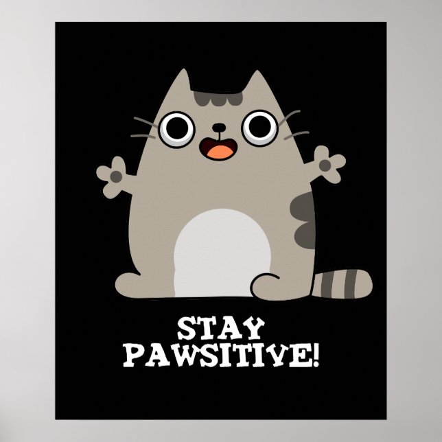 Bleibe Paw sitive Funny Cat Pun Dark BG Poster (Vorne)