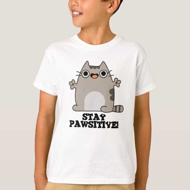 Bleibe Paw-sitive Funny Cat Pun T-Shirt (Vorderseite)