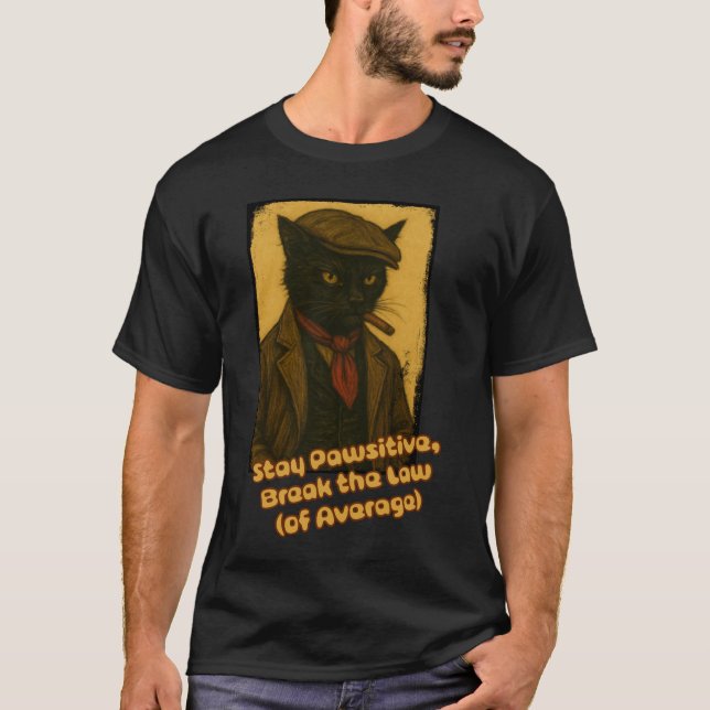 Bleibe Pawsitive, brich das Gesetz! T-Shirt (Vorderseite)
