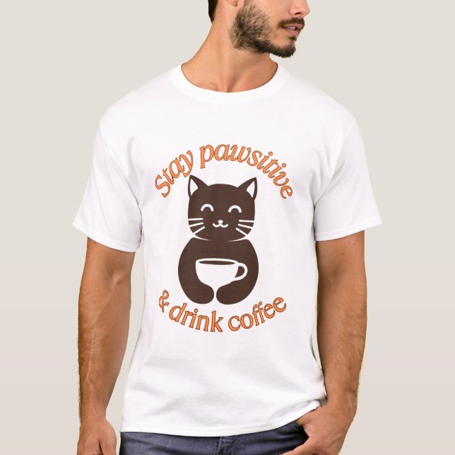 Bleibe Pawsitive Cat Coffee Design T-Shirt (Vorderseite)