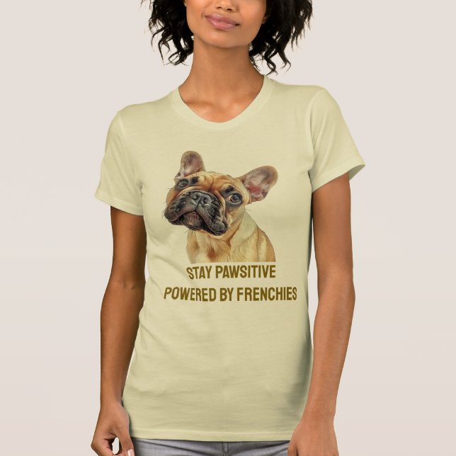 Bleibe Pawsitive - French Bulldog Positive Vibes T-Shirt (Vorderseite)