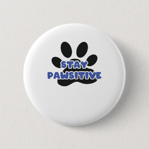Bleibe Pawsitive Funny Animal Paw Button