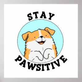 Bleibe Pawsitive Funny Lächeln Dog Pun Poster
