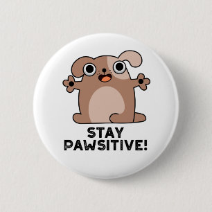 Bleibe Pawsitive Funny Positive Dog Pun Button