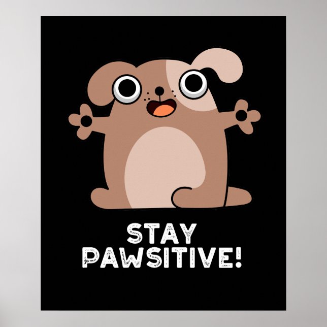 Bleibe Pawsitive Positive Dog Pun Dark BG Poster (Vorne)