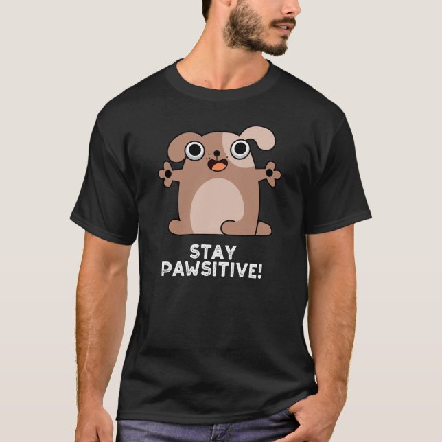 Bleibe Pawsitive Positive Dog Pun Dark BG T-Shirt (Vorderseite)