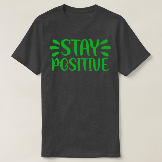Bleibe Positiv 1 T-Shirt (Design vorne)
