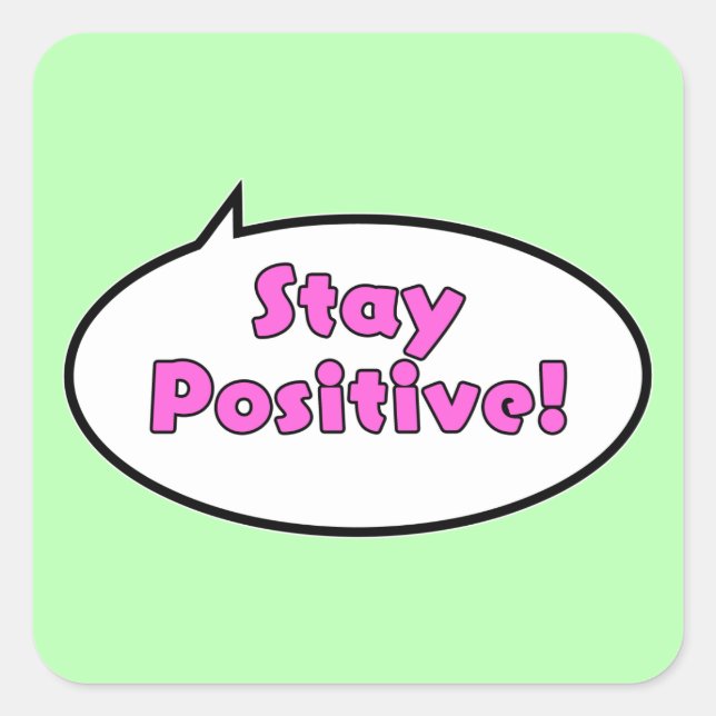 Bleibe positiv! quadratischer aufkleber (Vorderseite)