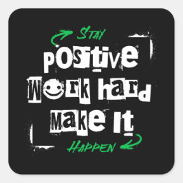 Bleibe positive Arbeit hart, damit es geschieht Quadratischer Aufkleber