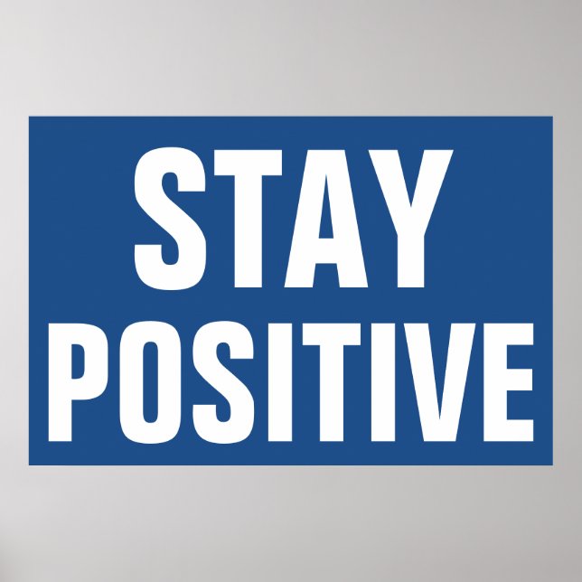 Bleibe Positive Motivierend Blue White Poster (Vorne)