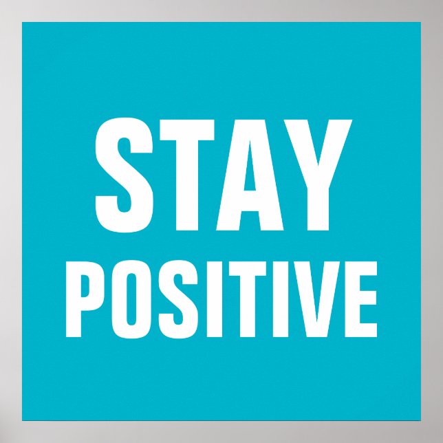 Bleibe Positive Motivierend Blue White Poster (Vorne)