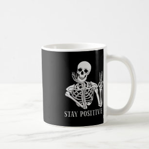 Bleibe Positive Niemals besser Skeleton Funny Hall Kaffeetasse
