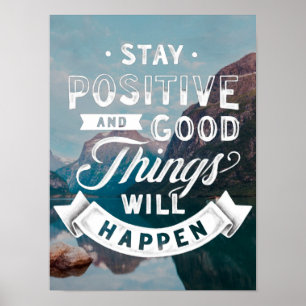 Bleibe positive und gute Dinge werden geschehen Poster