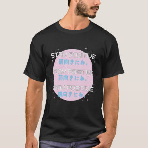 Bleibe Positive Vaporwave japanische Schreibmotiva T-Shirt