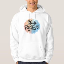 Bleibe Positiver Watercolor Splash Motivierend Hoo Hoodie