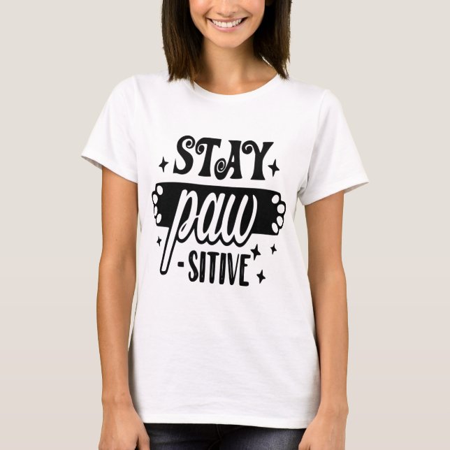 Bleibe Pow sitive Hundeschirr T-Shirt (Vorderseite)