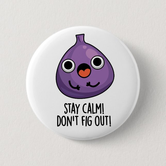 Bleibe Ruhe Don't Fig out Funny Fruit Pun Button (Vorderseite)