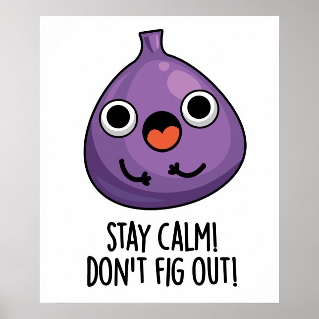 Bleibe Ruhe Don't Fig out Funny Fruit Pun Poster (Vorne)