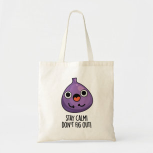 Bleibe Ruhe Don't Fig out Funny Fruit Pun Tragetasche