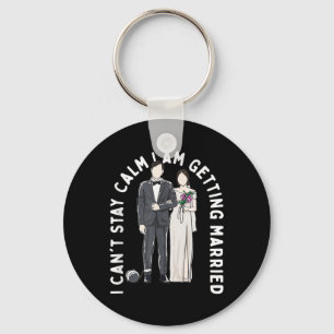 Bleibe Ruhe Ich werde heiraten glückliche Hochzeit Schlüsselanhänger