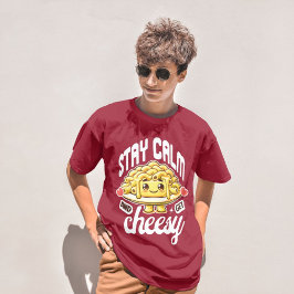 Bleibe Ruhe und genieße Käse und Käse T-Shirt