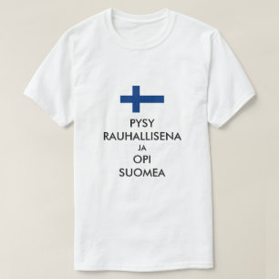 bleibe Ruhe und lerne Finnisch auf Finnisch T-Shirt