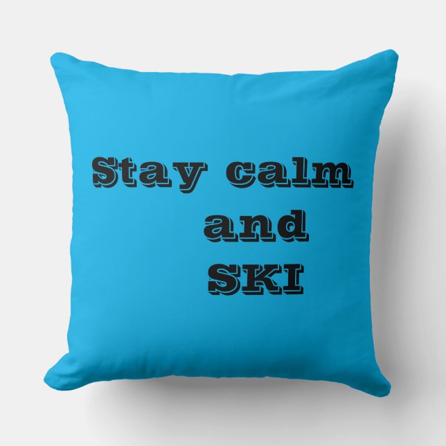 Bleibe Ruhe und SKI Quote Throw Kissen (Vorderseite)