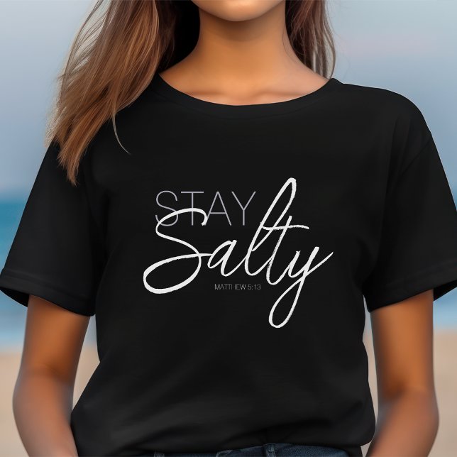 Bleibe Salty Typografy Christlich Scripture Black T-Shirt (Von Creator hochgeladen)