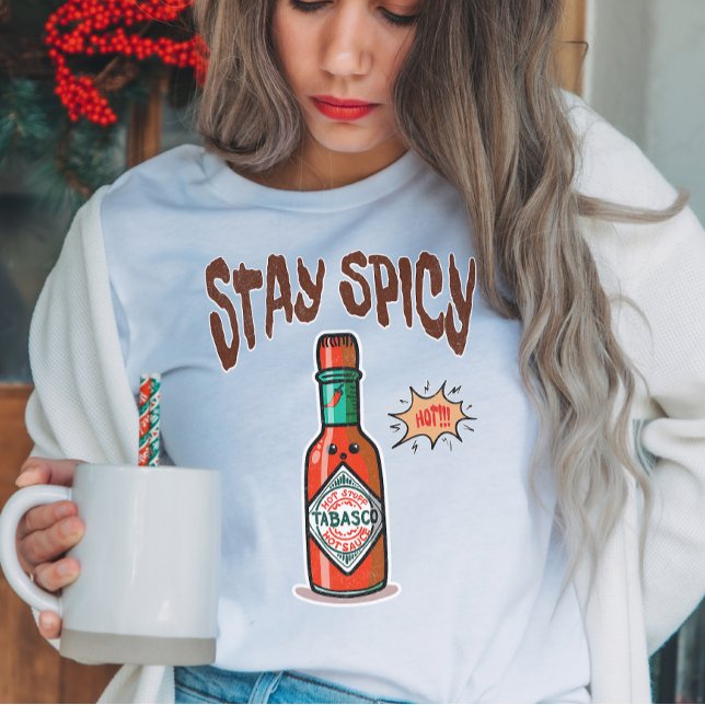 Bleibe scharfe Sauce T-Shirt (Von Creator hochgeladen)