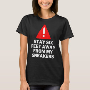 Bleibe sechs Meter von meinem Sneakers Sneaker ent T-Shirt