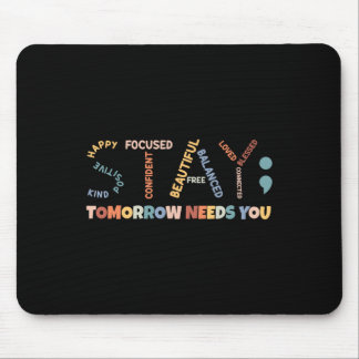 Bleibe Semicolon Morgen braucht geistige Gesundhei Mousepad