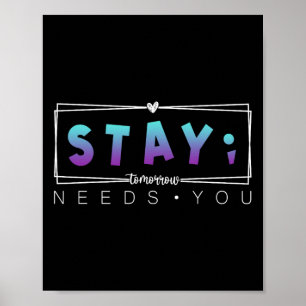 Bleibe Semicolon Morgen braucht Suizid Preventi Poster