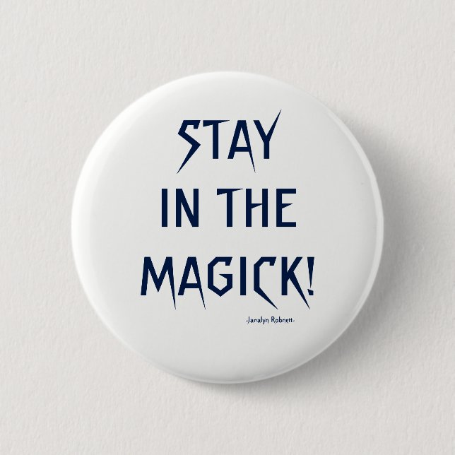 Bleibe Sie im Magick Knopf Button (Vorderseite)