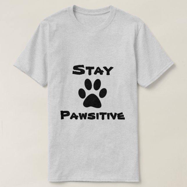 Bleibe Sie Pawsitive Shirt (Design vorne)
