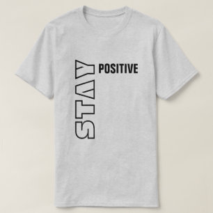 Bleibe Sie positiv T-Shirt