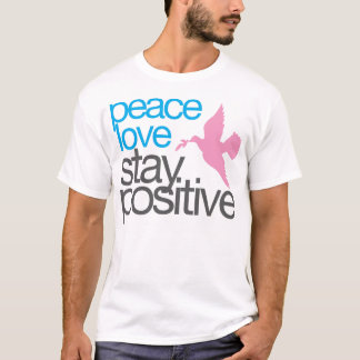 Bleibe Sie positiven T - Shirt
