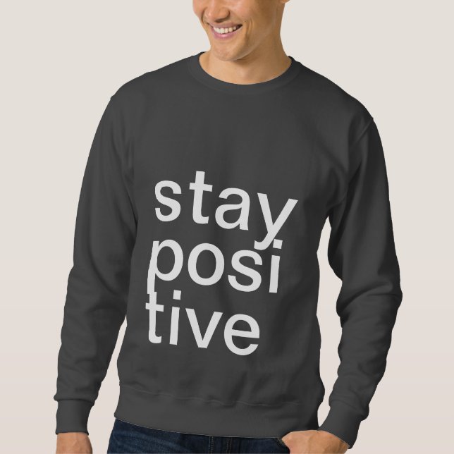 BLEIBE SIE POSITIVES SWEATSHIRT (Vorderseite)