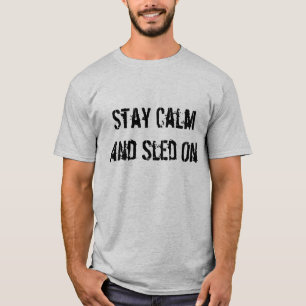 "Bleibe Sie Ruhe und Schlitten auf" grauem T-Shirt