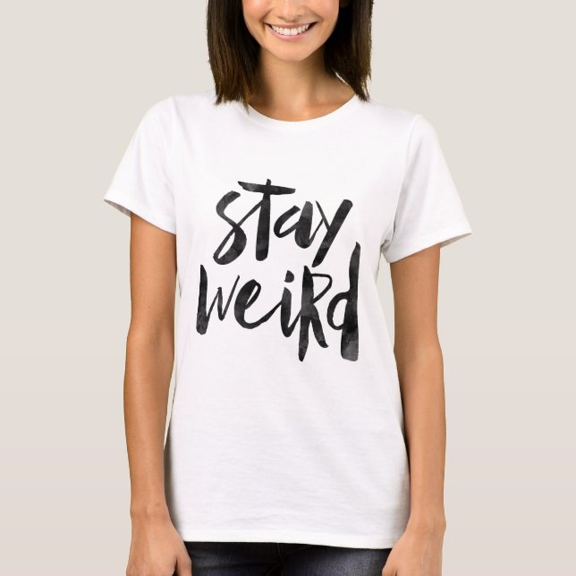 Bleibe Sie sonderbar T-Shirt (Vorderseite)