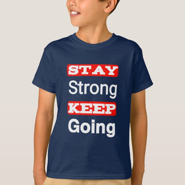 Bleibe Strong Behalt Going Motivierend Kid's T - S T-Shirt (Vorderseite)