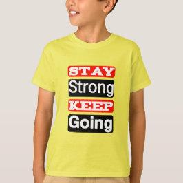Bleibe Strong Behalt Going Motivierend Kid's T - S T-Shirt