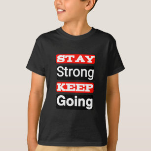 Bleibe Strong Behalt Going Motivierend Kid's T - S T-Shirt