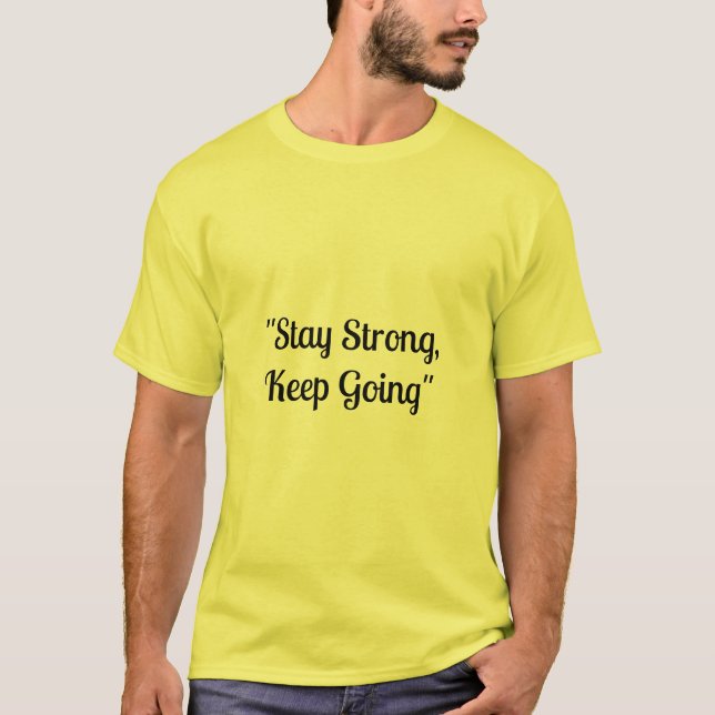 "Bleibe Strong, Behalten Going" .T - Shirt (Vorderseite)