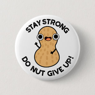 Bleibe Strong Do not Give up Funny Peanut Pub Button