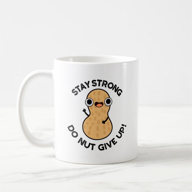 Bleibe Strong Do not Give up Funny Peanut Pub Kaffeetasse (Links)