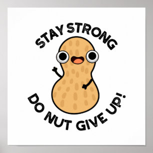 Bleibe Strong Do not Give up Funny Peanut Pub Poster