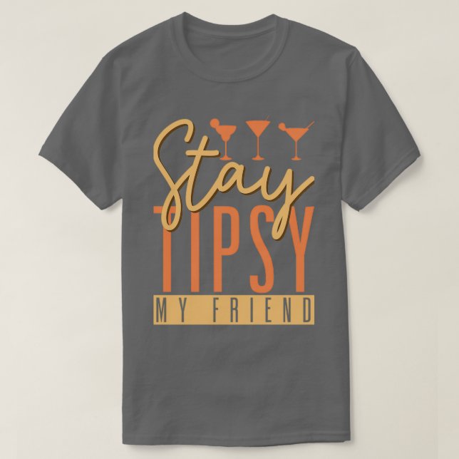 Bleibe Tipsy My Friend Barkeeper Barmaid Barman Ba T-Shirt (Design vorne)