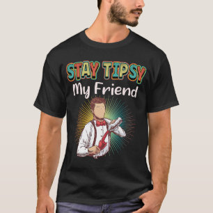 Bleibe Tipsy My Friend Barkeeper T-Shirt
