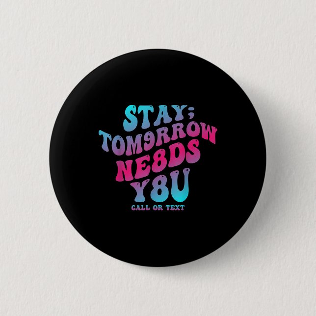 Bleibe Tomorrow braucht Sie 988 Suizidprävention A Button (Vorderseite)