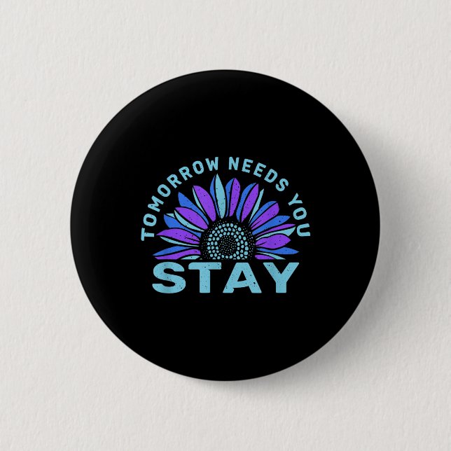Bleibe Tomorrow braucht Suizidprävention Awarene Button (Vorderseite)